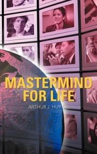 Mastermind for Life - Arthur J Huy - cover