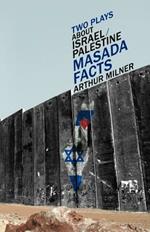 Two Plays about Israel/Palestine: Masada, Facts