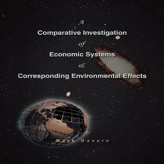 A Comparative Investigation of Economic Systems & Corresponding Environmental Effects