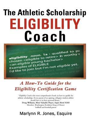 The Athletic $Cholarship Eligibility Coach: A How-To Guide for the Eligibility Certification Game - cover