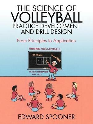 The Science of Volleyball Practice Development and Drill Design: From Principles to Application - Edward Spooner - cover