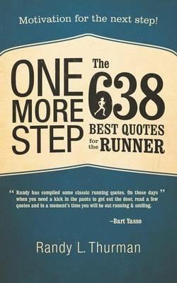 One More Step the 638 Best Quotes for the Runner: Motivation for the Next Step! - Randy L Thurman - cover