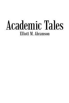 Academic Tales - Elliott M Abramson - cover