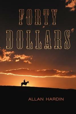 Forty Dollars - Allan Hardin - cover