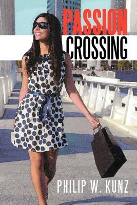 Passion Crossing - Philip W Kunz - cover
