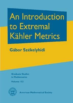 An Introduction to Extremal Kahler Metrics - Gabor Szekelyhidi - cover