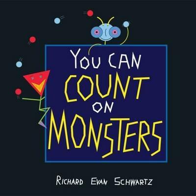 You Can Count on Monsters: The First 100 Numbers and Their Characters - Richard Evan Schwartz - cover