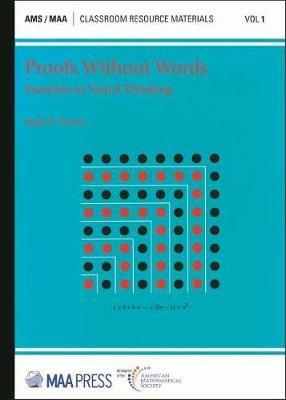 Proofs Without Words: Exercises in Visual Thinking - Roger B. Nelsen - cover