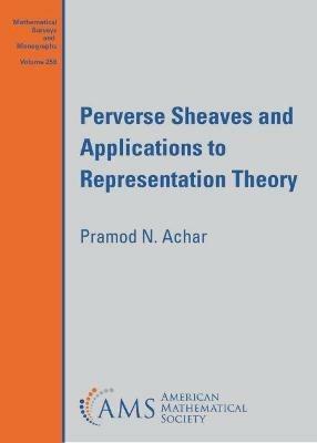 Perverse Sheaves and Applications to Representation Theory - Pramod N. Achar - cover