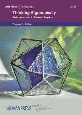 Thinking Algebraically: An Introduction to Abstract Algebra - Thomas Q. Sibley - cover