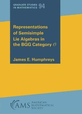 Representations of Semisimple Lie Algebras in the BGG Category O - James E Humphreys - cover