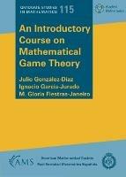 An Introductory Course on Mathematical Game Theory - Julio Gonzalez-Diaz,Ignacio Garcia-Jurado,M. Gloria Fiestras-Janeiro - cover