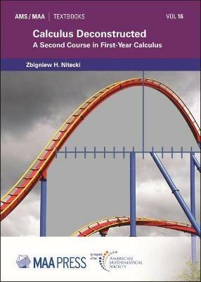 Calculus Deconstructed: A Second Course in First-Year Calculus - Zbigniew H. Nitecki - cover