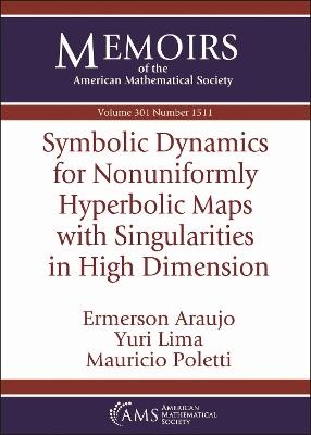 Symbolic Dynamics for Nonuniformly Hyperbolic Maps with Singularities in High Dimension - Ermerson Araujo,Yuri Lima,Mauricio Poletti - cover