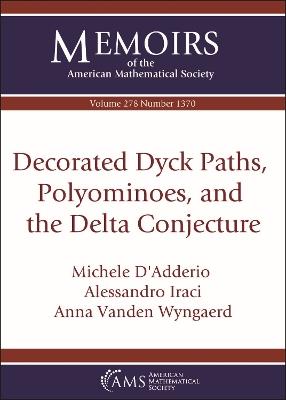 Decorated Dyck Paths, Polyominoes, and the Delta Conjecture - Michele D'Adderio,Alessandro Iraci,Anna Vanden Wyngaerd - cover