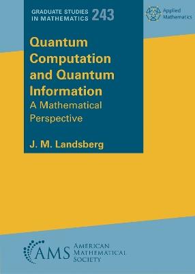 Quantum Computation and Quantum Information: A Mathematical Perspective - J. M. Landsberg - cover