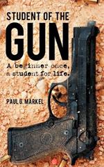 Student of the Gun: A Beginner Once, a Student for Life.