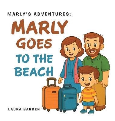 Marly's Adventures: Marly Goes To The Beach - Laura Barden - cover