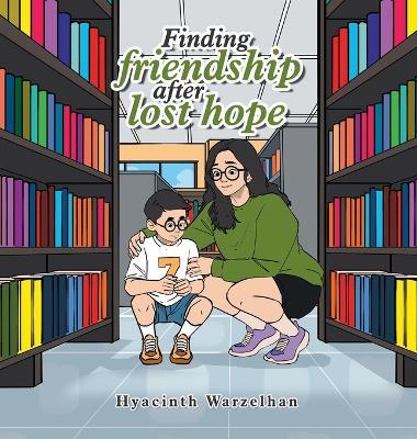 Finding friendship after lost hope - Hyacinth Warzelhan - cover