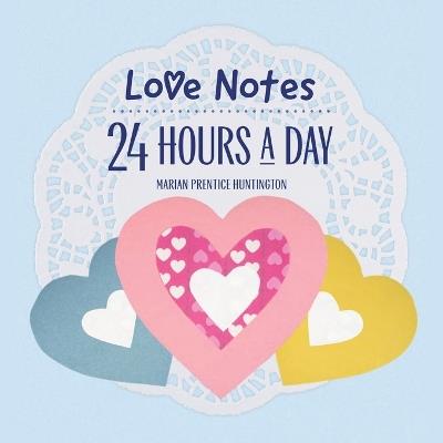 Love Notes 24 Hours A Day - Marian Prentice Huntington - cover