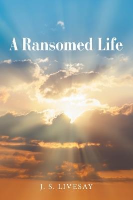 A Ransomed Life - J S Livesay - cover