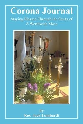Corona Journal: Staying Blessed Through the Stress of A Worldwide Mess - Jack Lombardi - cover