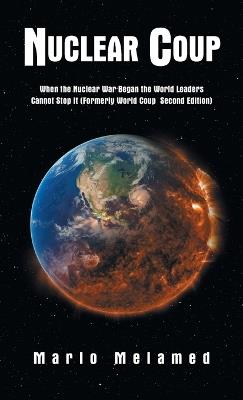 Nuclear Coup: When the Nuclear War Began the World Leaders Cannot Stop It (Formerly World Coup Second Edition) - Marlo Melamed - cover