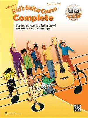 Alfred'S Kid's Guitar Complete: The Easiest Guitar Method Ever! - Ron Manus,L C Harnsberger - cover
