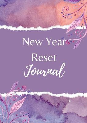 New Year Reset Journal and Workbook: Reset your life this year for further prioritizing what you want to focus on, and ultimately setting yourself up for achieving success and more happiness in your life. - Iren Salyik - cover