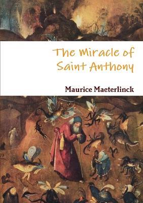The Miracle of Saint Anthony - Maurice Maeterlinck - cover