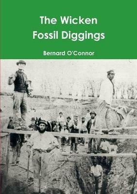 The Wicken Fossil Diggings - Bernard O'Connor - cover