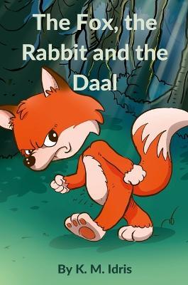 The Fox, the Rabbit and the Daal - K M Idris - cover