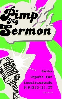 Pimp My Sermon: Sechs Impulse für inspirierende P R E D I.GT - Siegbert Riecker - cover