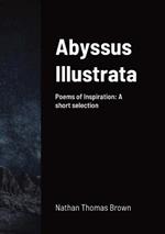 Abyssus Illustrata: A selection of Poems of Inspiration