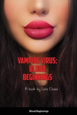 The Vampire Virus: Blood Beginnings - Leia Elissa - cover