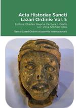 Acta Historiae Sancti Lazari Ordinis - Volume 5: Sancti Lazari Ordinis Academia Internationalis