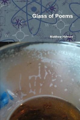 Glass of Poems - Matthew Holmes - cover