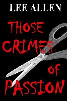 Those Crimes of Passion - Lee Allen - cover