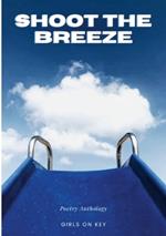 Shoot the Breeze - Poetry Anthology: Tales of Friendship