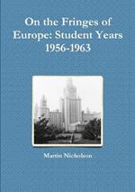 On the Fringes of Europe: Student Years 1956-1963