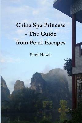 China Spa Princess - The Guide from Pearl Escapes - Pearl Howie - cover