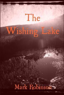The Wishing Lake - Mark Robinson - cover