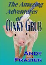 The Amazing Adventures of Oinky Grub