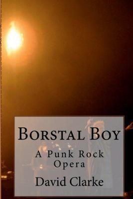 Borstal Boy Punk Rock Opera - David Clarke - cover