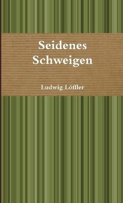 Seidenes Schweigen - Ludwig Loffler - cover
