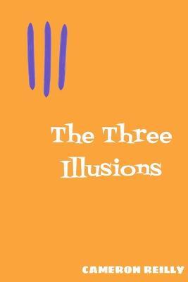 The Three Illusions - Cameron Reilly - cover