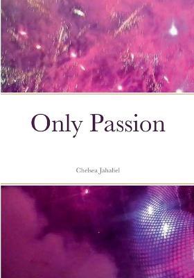 Only Passion - Chelsea Jahaliel - cover