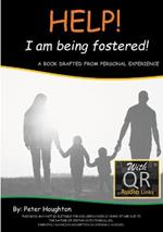 HELP! I am being fostered!: DRAFTED FROM PERSONAL EXPERIENCE With QR Audio Links