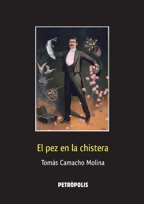 El pez en la chistera - Tomas Camacho - cover