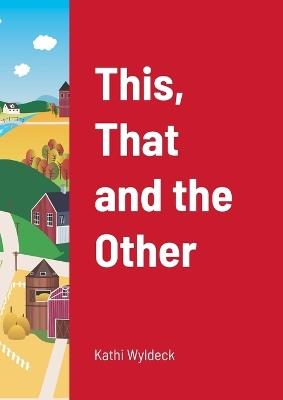 This, That and the Other - Kathi Wyldeck - cover
